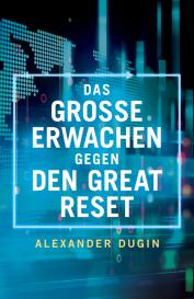 Alexander Dugin: Das Große Erwachen gegen den Great Reset