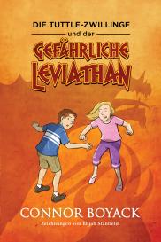Connor Boyack, Elijah Stanfield: Die Tuttle-Zwillinge und der gefährliche Leviathan