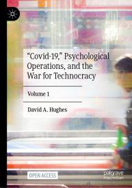 David A. Hughes: “Covid-19,” Psychological Operations, and the War for Technocracy