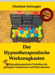 Christian Schwegler: Der Hypnotherapeutische Werkzeugkasten