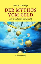 Stephen Zarlenga: Der Mythos vom Geld