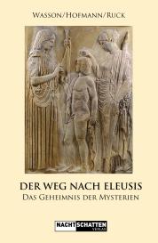 Albert Hofmann, Carl Anton Paul Ruck, Robert Gordon Wasson: Der Weg nach Eleusis
