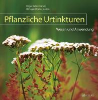 Hildegard Kalbermatten, Roger Kalbermatten: Pflanzliche Urtinkturen