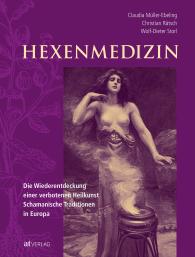 Claudia Müller-Ebeling, Christian Rätsch, Wolf-Dieter Storl: Hexenmedizin