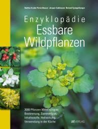 Steffen Guido Fleischhauer, Jürgen Guthmann, Roland Spiegelberger, Claudia Gassner, Sabine Leipold, Floor Steinacher: Enzyklopädie Essbare Wildpflanzen