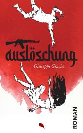 Giuseppe Gracia: Auslöschung
