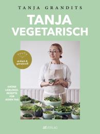 Tanja Grandits: TANJA VEGETARISCH