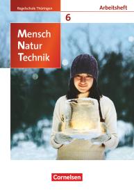 Anke Eberlein, Elke Göbel, Engelhardt Göbel, Bernd Heepmann, Walter Kleesattel, Ursula Pälchen, Philipp Schmiemann: Mensch - Natur - Technik - Regelschule Thüringen - 6. Schuljahr