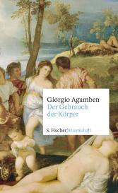 Giorgio Agamben: Der Gebrauch der Körper