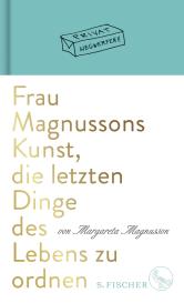 Margareta Magnusson: Frau Magnussons Kunst, die letzten Dinge des Lebens zu ordnen