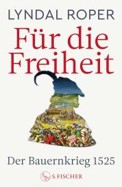 Holger Fock, Sabine Müller, Lyndal Roper: Für die Freiheit
