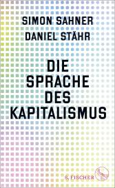 Simon Sahner, Daniel Stähr: Die Sprache des Kapitalismus