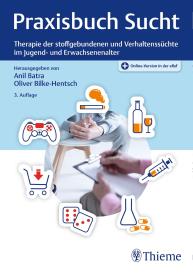 Anil Batra, Oliver Bilke-Hentsch: Praxisbuch Sucht