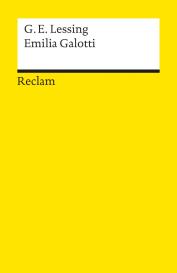 Gotthold Ephraim Lessing: Emilia Galotti. Ein Trauerspiel in fünf Aufzügen