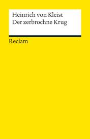 Heinrich von Kleist: Der zerbrochne Krug. Ein Lustspiel
