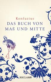 Konfuzius, Hong Yu, Ferdinand Fellmann, Uta Fellmann: Zhongyong. Das Buch von Maß und Mitte
