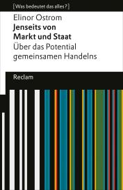 Johannes Euler, Silke Helfrich, Elinor Ostrom: Jenseits von Markt und Staat. Über das Potential gemeinsamen Handelns