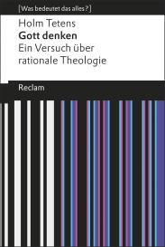 Holm Tetens: Gott denken. Ein Versuch über rationale Theologie. [Was bedeutet das alles?]