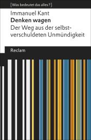 Immanuel Kant: Denken wagen. Der Weg aus der selbstverschuldeten Unmündigkeit. [Was bedeutet das alles?]