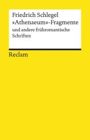 Friedrich Schlegel, Johannes Endres: "Athenaeum"-Fragmente und andere frühromantische Schriften