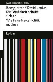 Romy Jaster, David Lanius: Die Wahrheit schafft sich ab