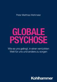 Peter Matthias Wehmeier: Globale Psychose