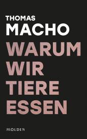 Thomas Macho: Warum wir Tiere essen