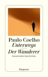 Paulo Coelho: Unterwegs / Der Wanderer