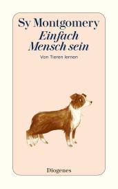 Rebecca Green, Heide Sommer, Sy Montgomery: Einfach Mensch sein