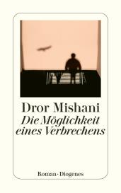 Dror Mishani: Die Möglichkeit eines Verbrechens