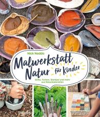 Anne Taubert, Nick Neddo: Malwerkstatt Natur für Kinder