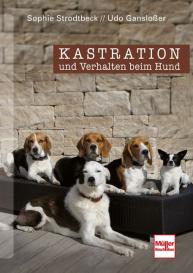 Udo Gansloßer, Sophie Strodtbeck: Kastration und Verhalten beim Hund