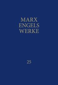 Friedrich Engels, Karl Marx, Rosa-Luxemburg-Stiftung. Gesellschaftanalyse und Politische Bildung e.V., Rosa-Luxemburg-Stiftung e. V.: MEW / Marx-Engels-Werke Band 25
