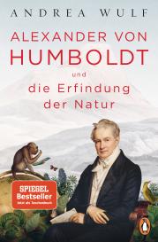 Andrea Wulf: Alexander von Humboldt und die Erfindung der Natur