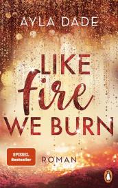 Ayla Dade: Like Fire We Burn