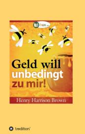 Henry Harrison Brown, I-Bux. Com, I-Bux.Com: Geld will unbedingt zu mir!