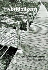 Sheeren Münch-Schmitt, Peter A. Schmitt, Prof. Dr. Peter A. Schmitt: Hybridpilgern