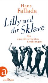 Hans Fallada, Johanna Preuß-Wössner, Peter Walther: Lilly und ihr Sklave