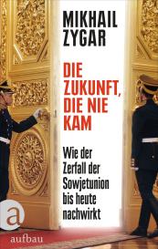 Norbert Juraschitz, Mikhail Zygar: Die Zukunft, die nie kam