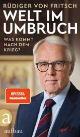 Rüdiger von Fritsch, Rüdiger von Fritsch: Welt im Umbruch – was kommt nach dem Krieg?