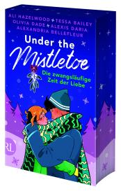 Nina Bellem, Bettina Hengesbach, Melike Karamustafa, Anna Julia Strüh, Tessa Bailey, Alexandria Bellefleur, Olivia Dade, Alexis Daria, Ali Hazelwood: Under the Mistletoe – Die zwangsläufige Zeit der Liebe