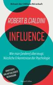 Jürgen Neubauer, Robert B. Cialdini: INFLUENCE – Wie man (andere) überzeugt. Nützliche Erkenntnisse der Psychologie