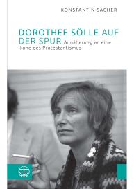 Konstantin Sacher: Dorothee Sölle auf der Spur