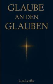 Lion Lenffer: Glaube an den Glauben