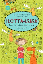 Alice Pantermüller, Daniela Kohl: Mein Lotta-Leben (6). Den Letzten knutschen die Elche