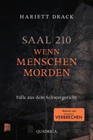 Hariett Drack: Saal 210 - Wenn Menschen morden