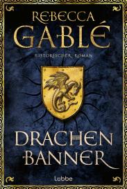 Rebecca Gablé: Drachenbanner