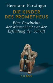 Hermann Parzinger: Die Kinder des Prometheus