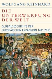 Wolfgang Reinhard: Die Unterwerfung der Welt