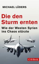 Michael Lüders: Die den Sturm ernten